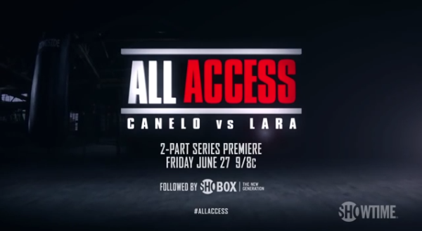 Video | All Access: Canelo vs. Lara – Episode 1 Preview