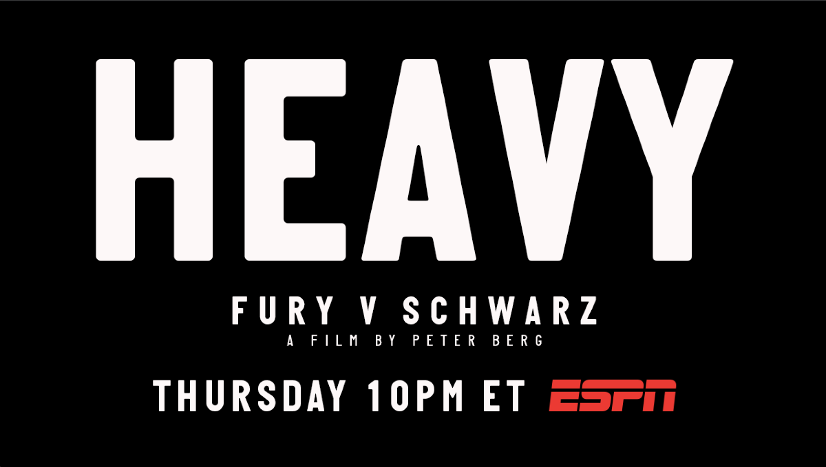 “HEAVY: Fury vs. Schwarz”  Premieres on ESPN on September 12