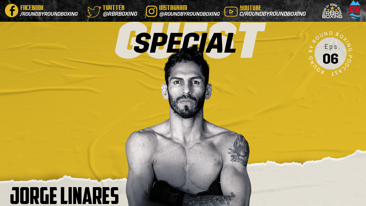 Round By Round Boxing Podcast Episode 6 – Jorge Linares Interview
