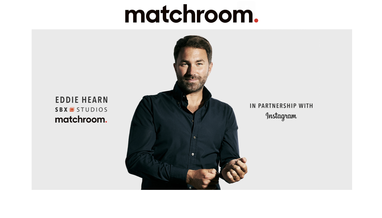 Eddie Hearn & Matchroom Announce Instagram & Facebook Partnership