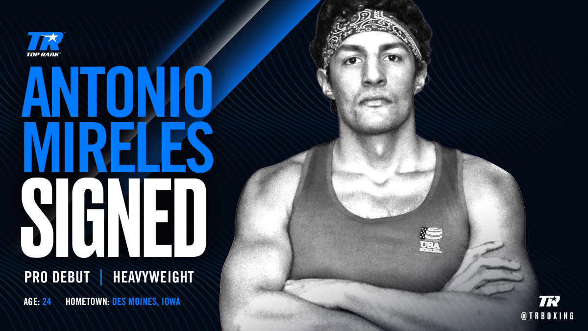 Heavyweight Amateur Star Antonio Mireles Inks Professional Contract With Top Rank